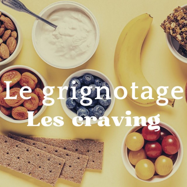 Le grignotage - Les craving 