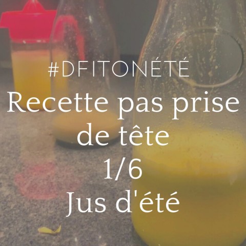 DFITONETE Recette pas prise de tête, jus d'été 1/6 